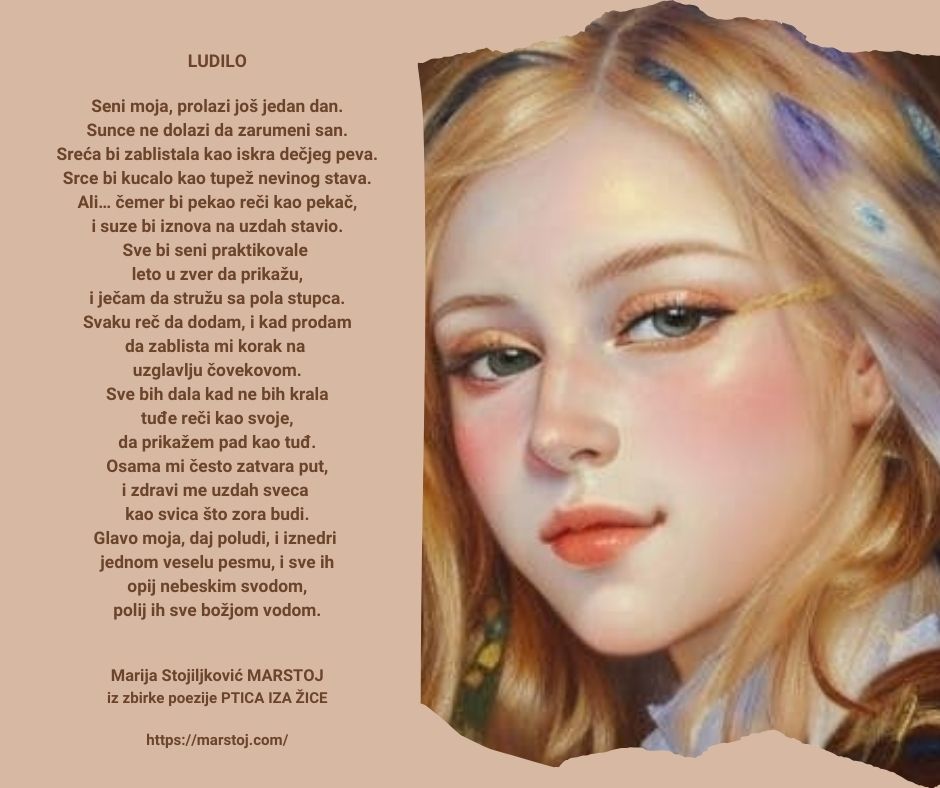 ART POEZIJA: pesma LUDILO, Marija Stojiljković&nbsp;MARSTOJ